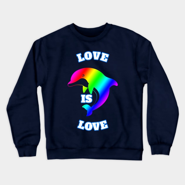 Love Is Love Rainbow Dolphin Gay Lesbian Pride Crewneck Sweatshirt by klimentina